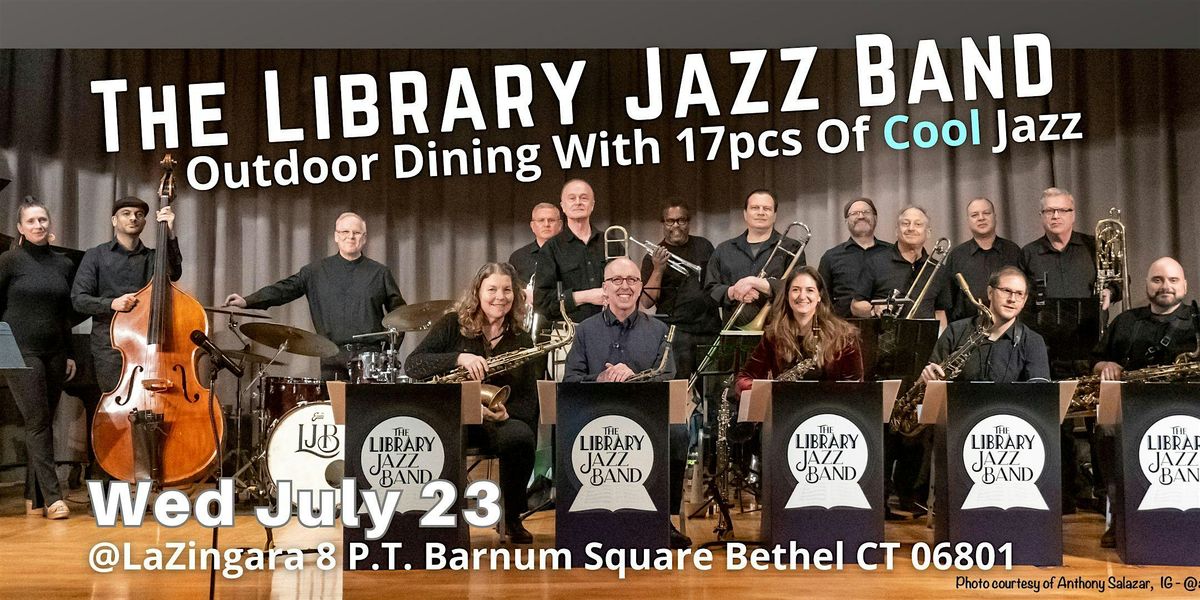 Library Jazz  Band 17 Pc BIG BAND Swings Bethel..Cool Jazz...Outdoor Dining