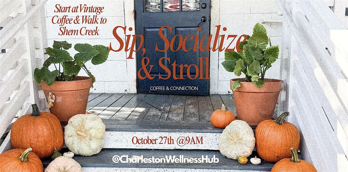 Sip, Socialize & Stroll