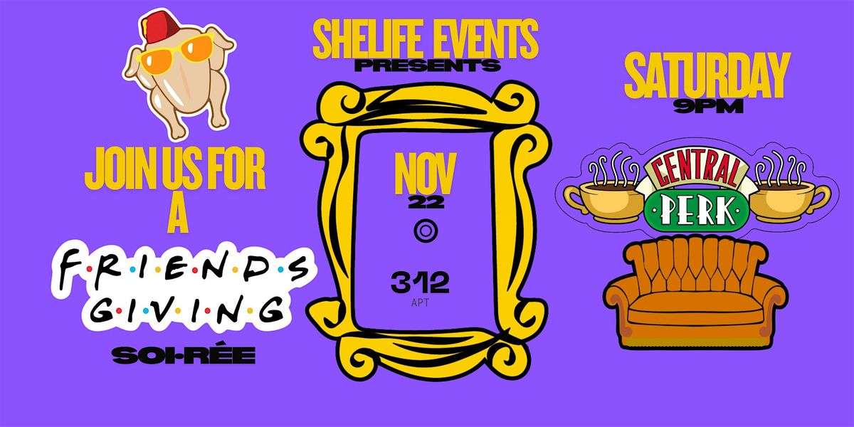SHELIFE - FRIENDSGIVING SOCIAL SOIREE