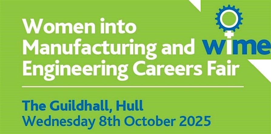 Women into Manufacturing and Engineering (WiME) Careers Event 2025