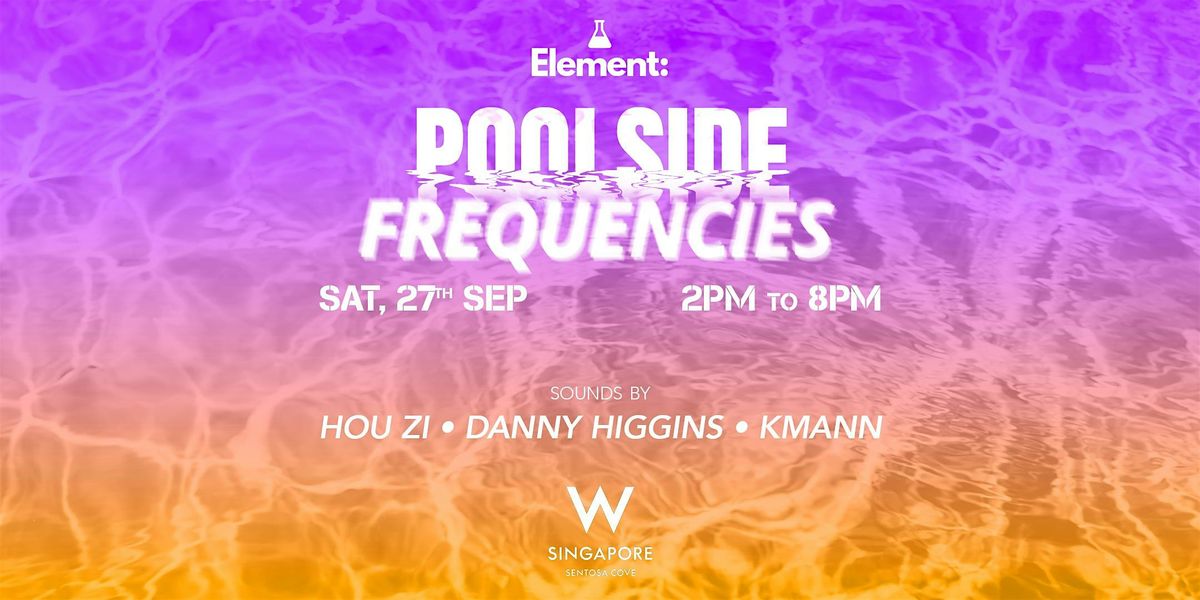 Poolside Frequencies @ W Singapore - Sentosa Cove