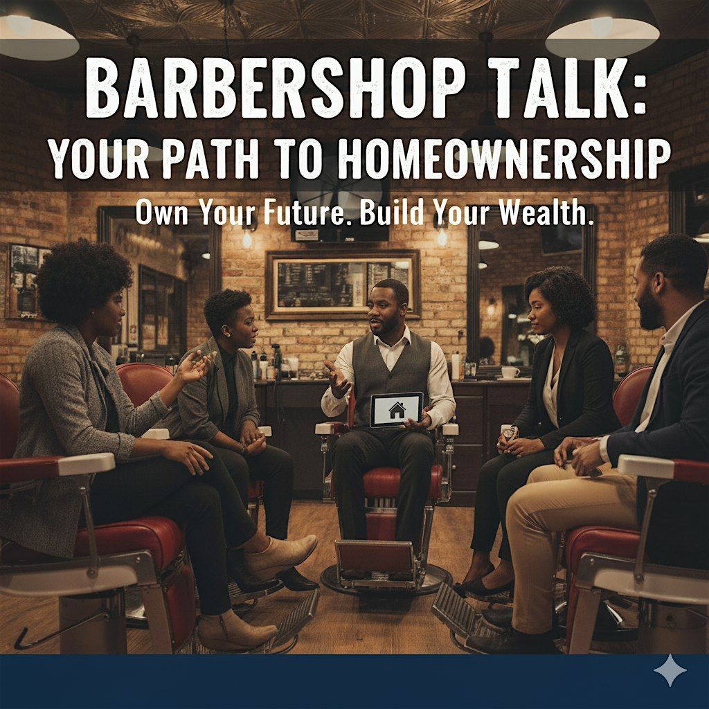 Barbershop Talk: Your Path to Homeownership