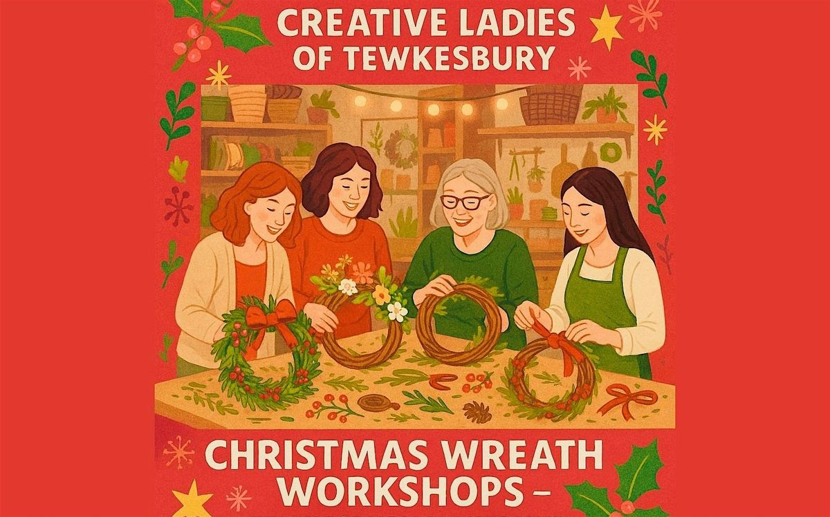 Creative Ladies of Tewkesbury Are Back with Christmas Wreath Workshops!