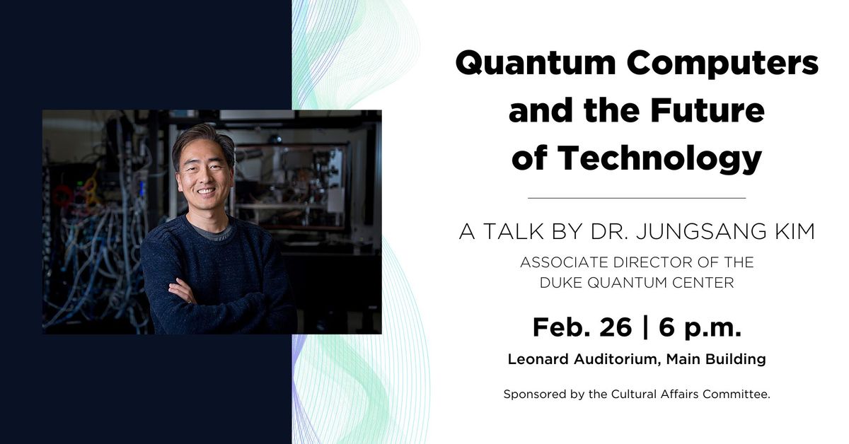 Quantum Computers and the Future of Technology by Dr. Jungsang Kim