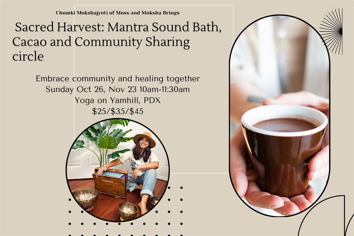 Sacred Harvest:Mantra Sound Bath, Cacao and Community Sharing circle