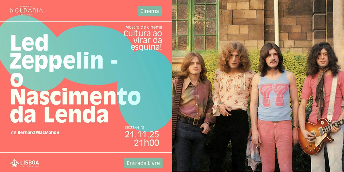 Mostra Cinema "Cultura ao Virar da Esquina" - Led Zeppelin - O Nascimento d