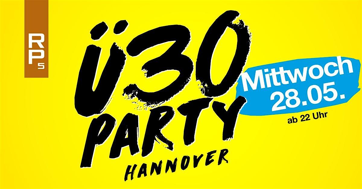 \u00dc30 Party Hannover\/ Mi, 28.05.\/ RP5 Stage