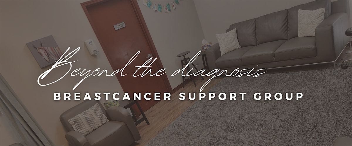 Beyond the Diagnosis | Breast Cancer Support Group