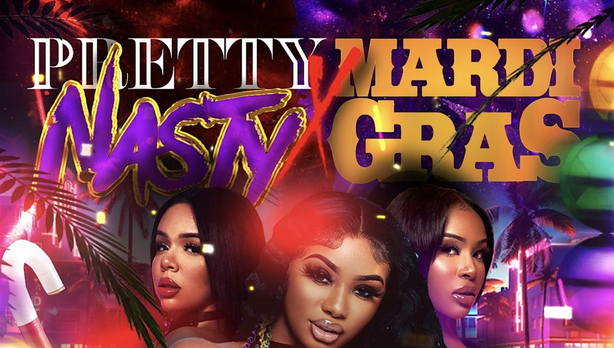 PRETTY NASTY x MARDI GRAS MIAMI - SPRING BREAK EDITION