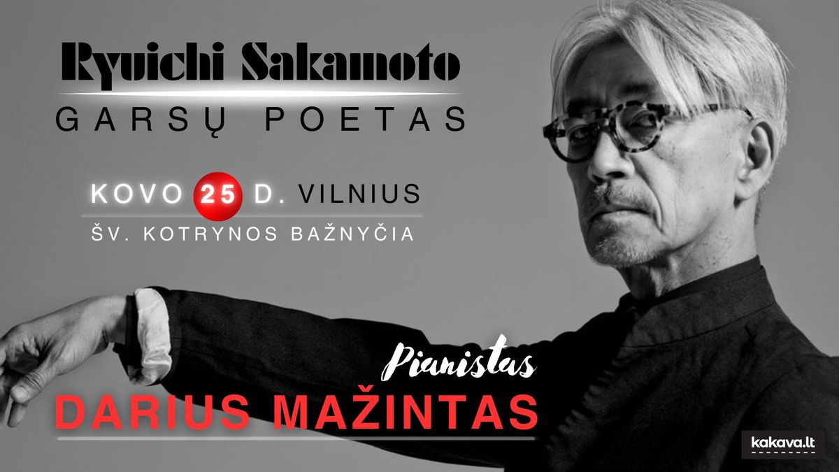 RYUICHI SAKAMOTO: GARS\u0172 POETAS \/ pianistas Darius Ma\u017eintas