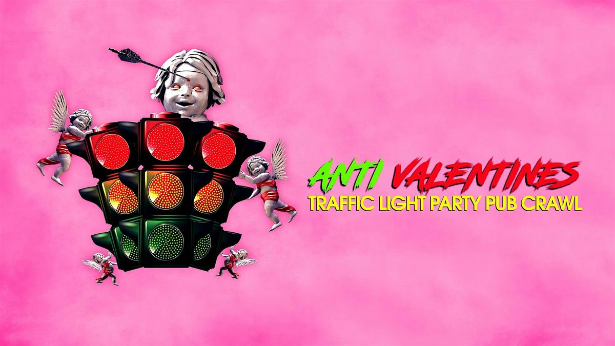 Big Night Out Pub Crawl | ANTI-VALENTINES TRAFFIC LIGHT PARTY | Fri 14 Feb