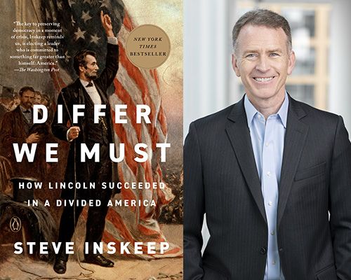 NPR Host Steve Inskeep, \u201cDiffer We Must: How Lincoln Succeeded in a Divided America\u201d