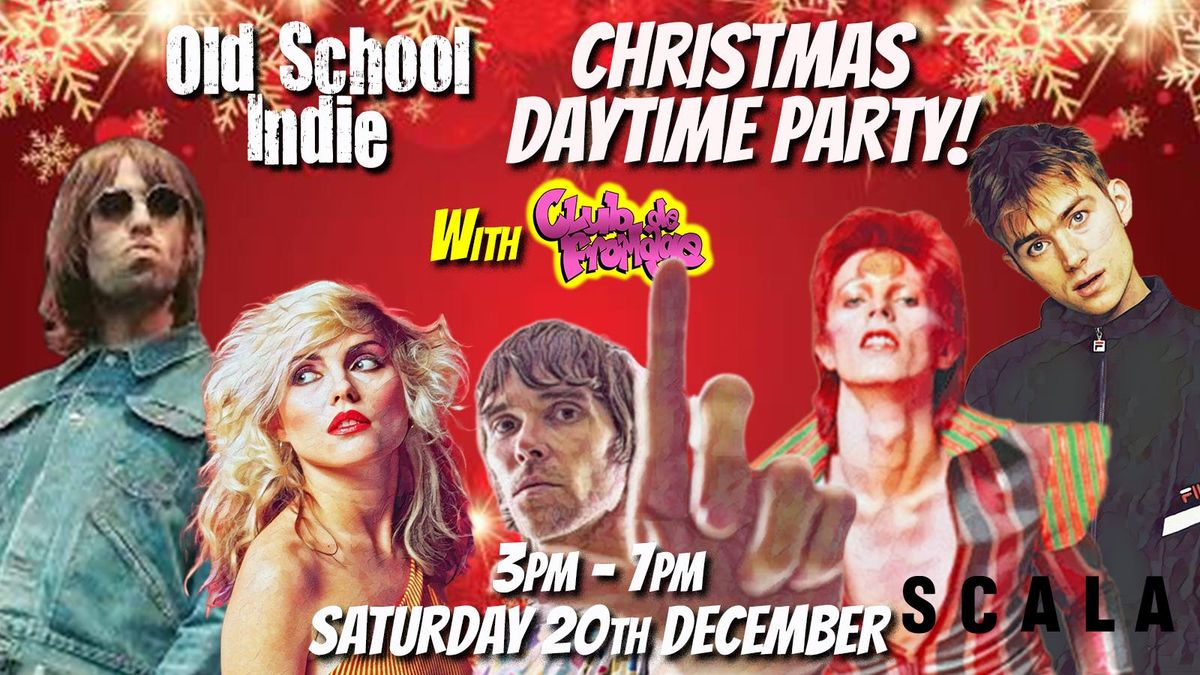 Old School Indie - Over 30s Daytime Party: 3pm-7pm (w\/ Club de Fromage) Christmas Party