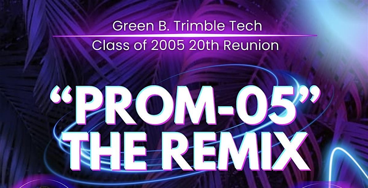 Trimble Tech "PROM-05" THE REMIX Class of 2005  20th Reunion