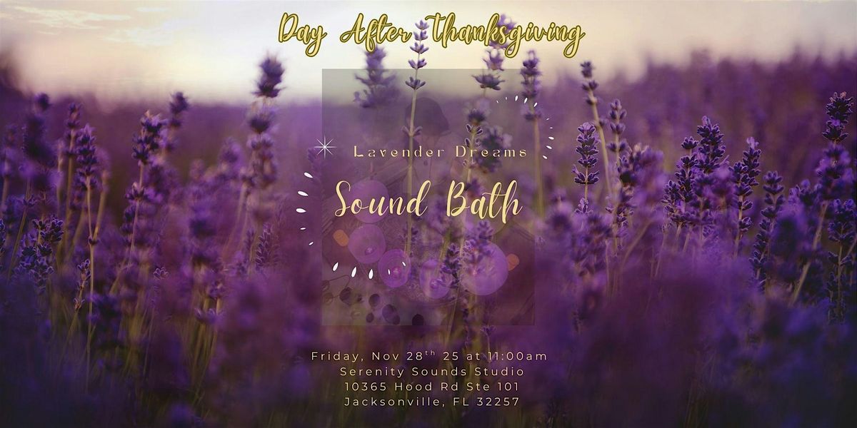 Day After Thanksgiving Lavender Dreams Sound Bath | Jacksonville, FL