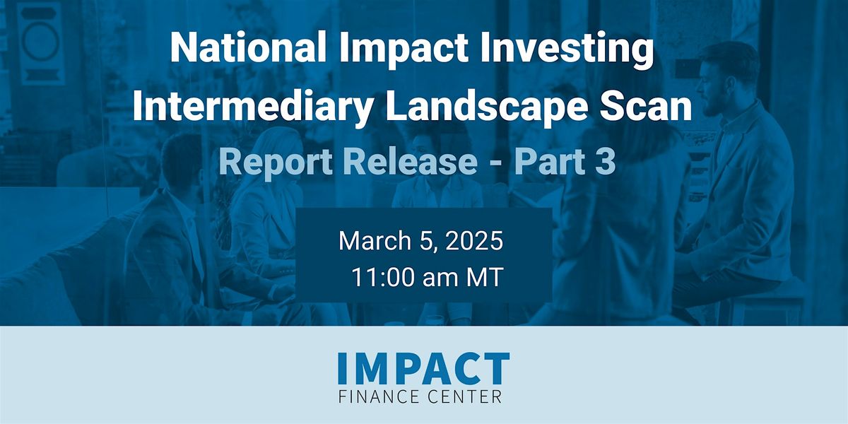 National Impact Investing Intermediary Landscape Scan Report Release Part 3