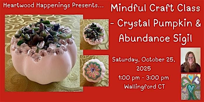 Mindful Craft Class - Crystal Pumpkin & Abundance Sigil