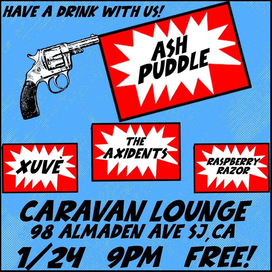 ASH PUDDLE w\/ The Axidents, Xuv\u00e9, and Raspberry Razor @ Caravan Lounge