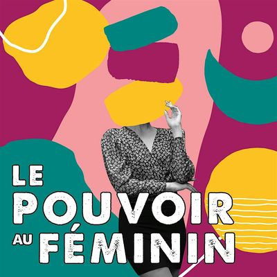 Podcast - Le Pouvoir au F\u00e9minin