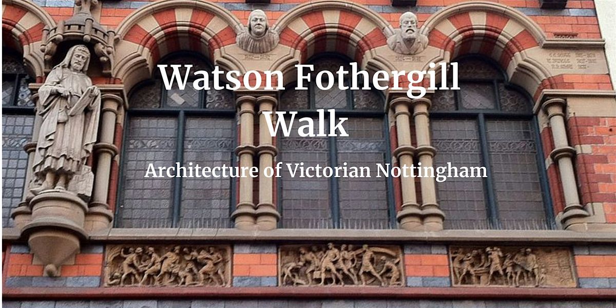 Watson Fothergill Walk: Architecture of Victorian Nottingham