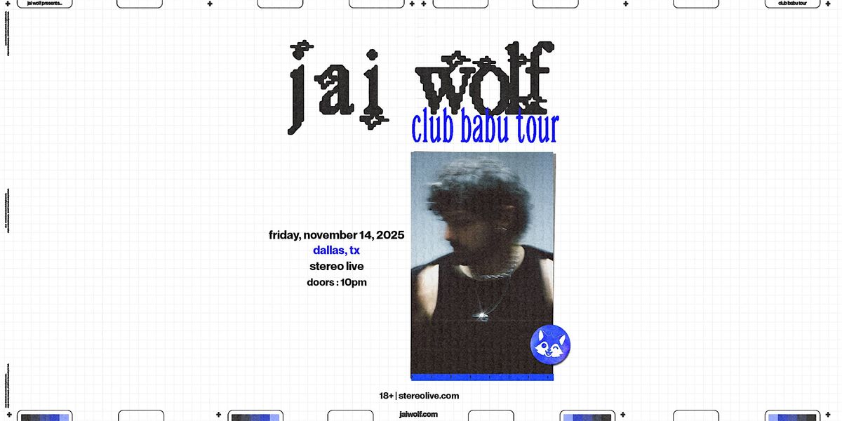 JAI WOLF "Club Babu Tour" - Stereo Live Dallas