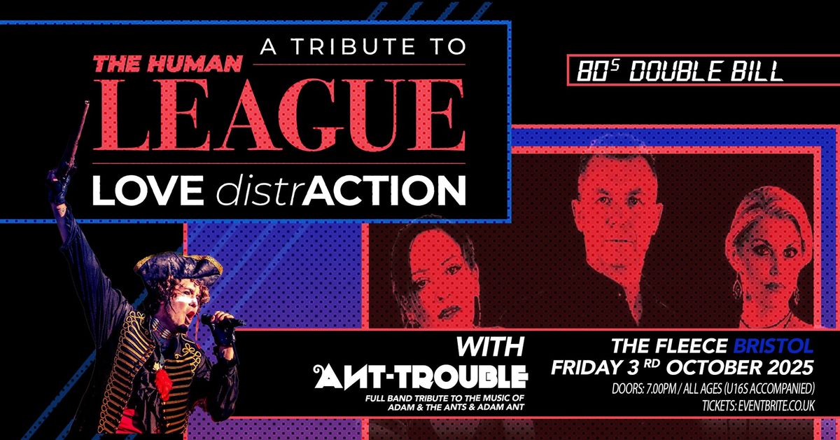 LOVE DistrACTION (Human League tribute) + Ant Trouble (Adam Ant tribute) at The Fleece, Bristol 