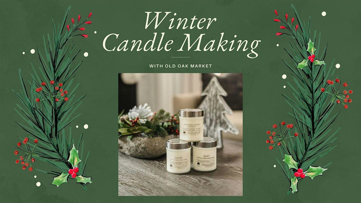 Winter Candle Class with Old Oak Market