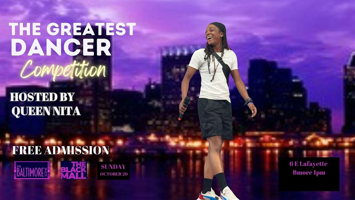 THE GREATEST DANCER COMPETITION: FREE TO COMPETE &  ATTEND