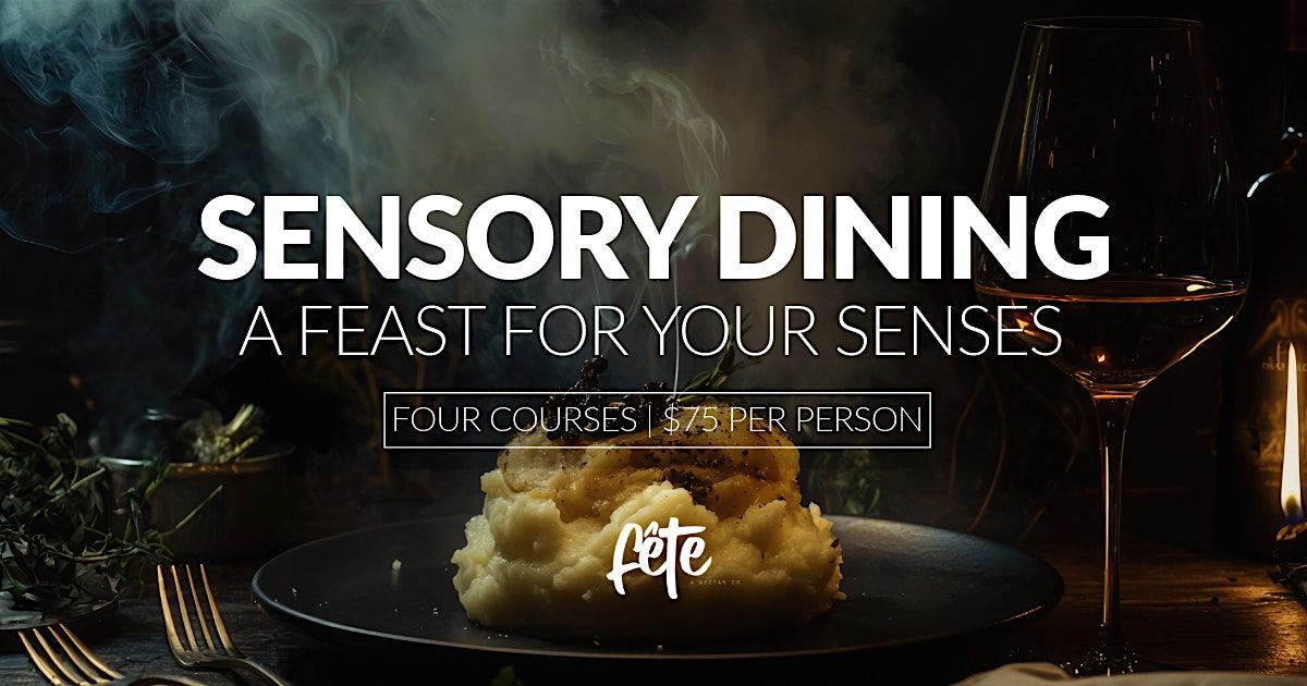 Sensory Dinner A Feast for Your Senses Nov 21