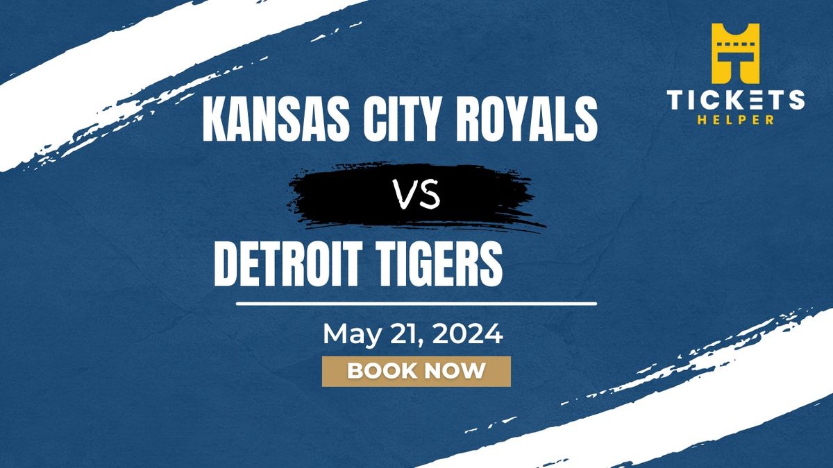 Kansas City Royals vs. Detroit Tigers