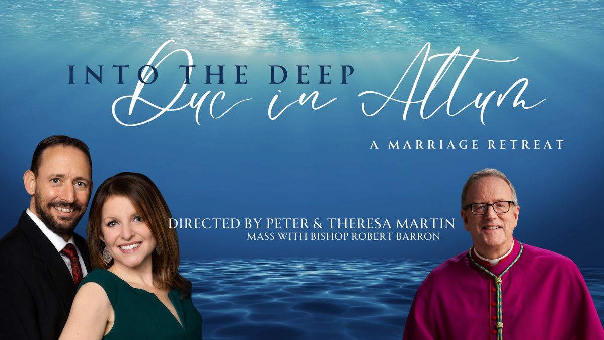 Duc in Altum: Into the Deep: A Marriage Retreat