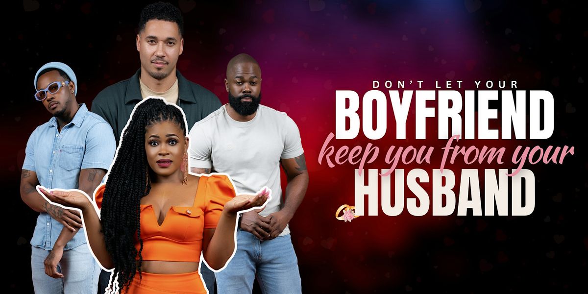 Don't Let Your Boyfriend Keep You from Your Husband - Stage Play