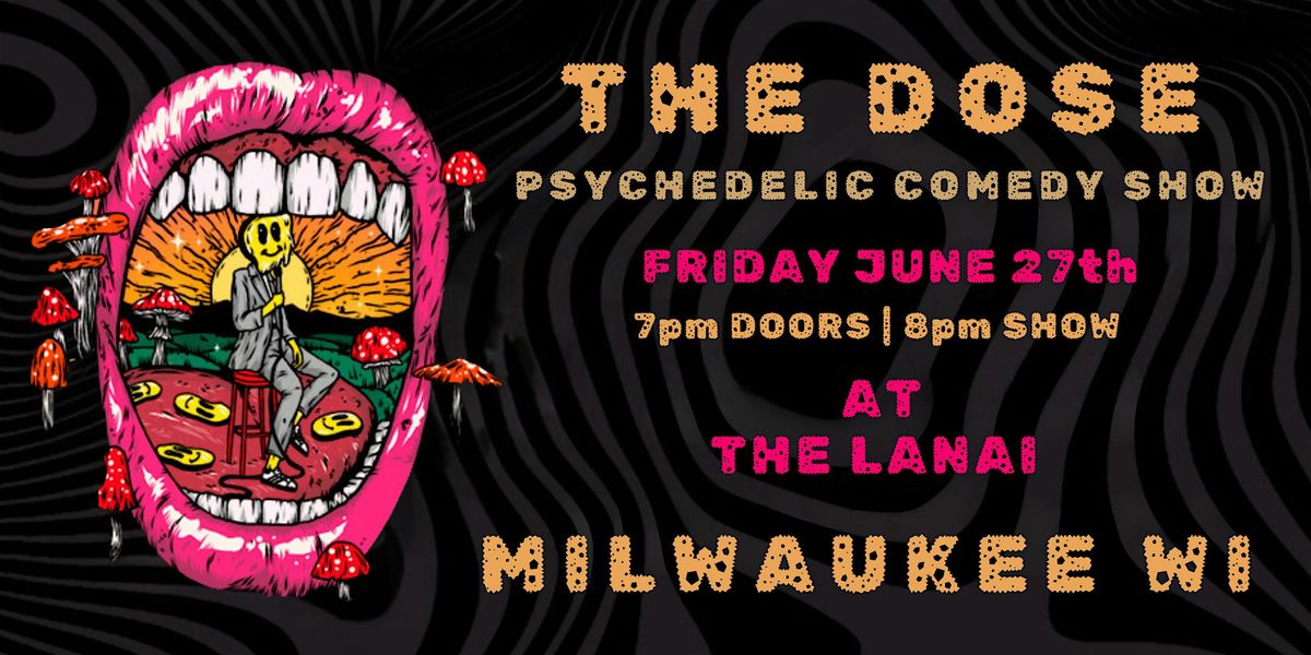 THE DOSE: A Psychedelic Comedy Show (Milwaukee WI)