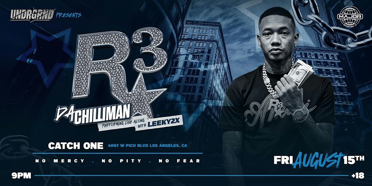 UNDRGRND PRESENTS: R3 DA CHILLIMAN W\/ LEEKY2x LIVE - 18+ @ CATCH ONE