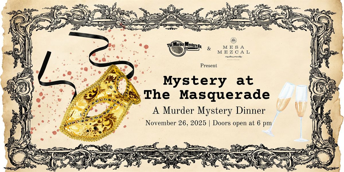Mystery at The Masquerade: A M**der Mystery Dinner at Mesa Mezcal