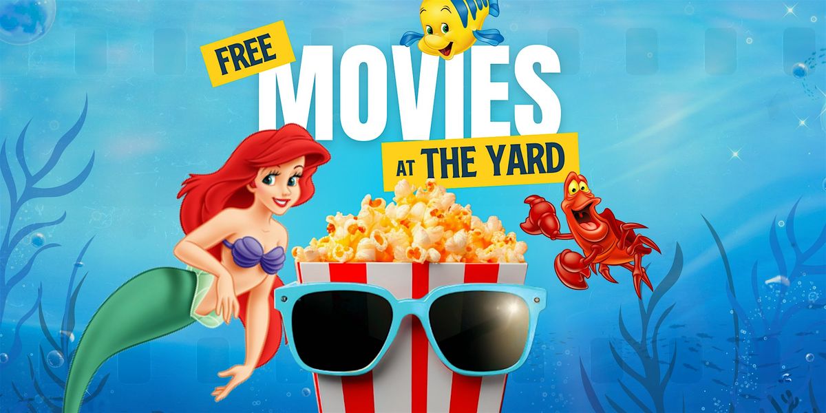 Free Movies at The Yard | The Little Mermaid
