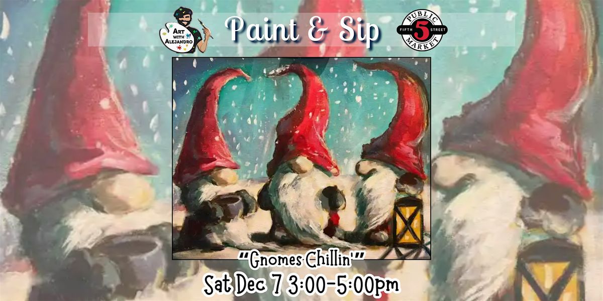 Paint & Sip at 5th St Market "Gnomes Chilling"