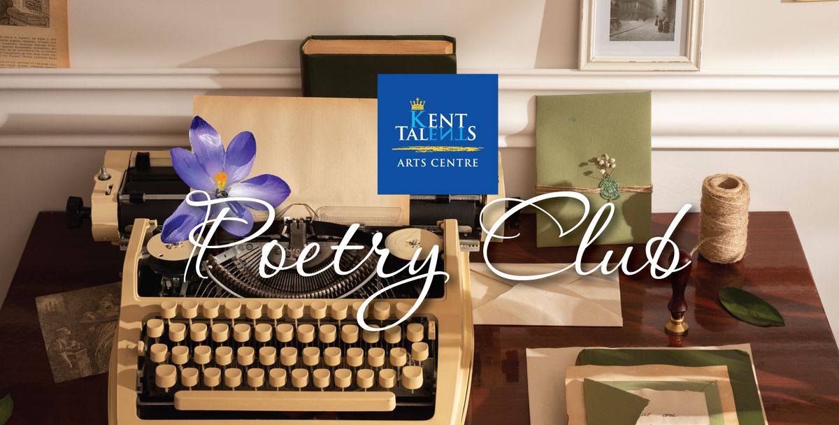 Kent Talents Poetry Club 16 March