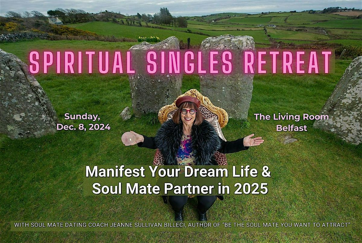 Spiritual Singles Retreat: Manifest Your Dream Life & Soul Mate in 2025