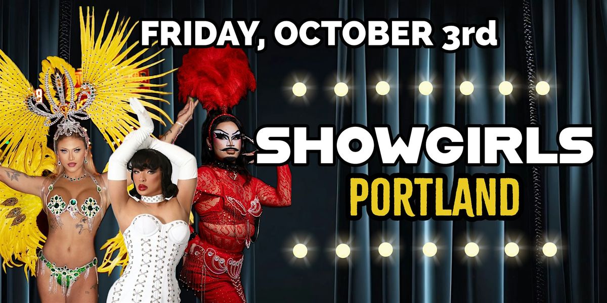 SHOWGIRLS PORTLAND - OPENING NIGHT DRAG SHOW (October 3rd)