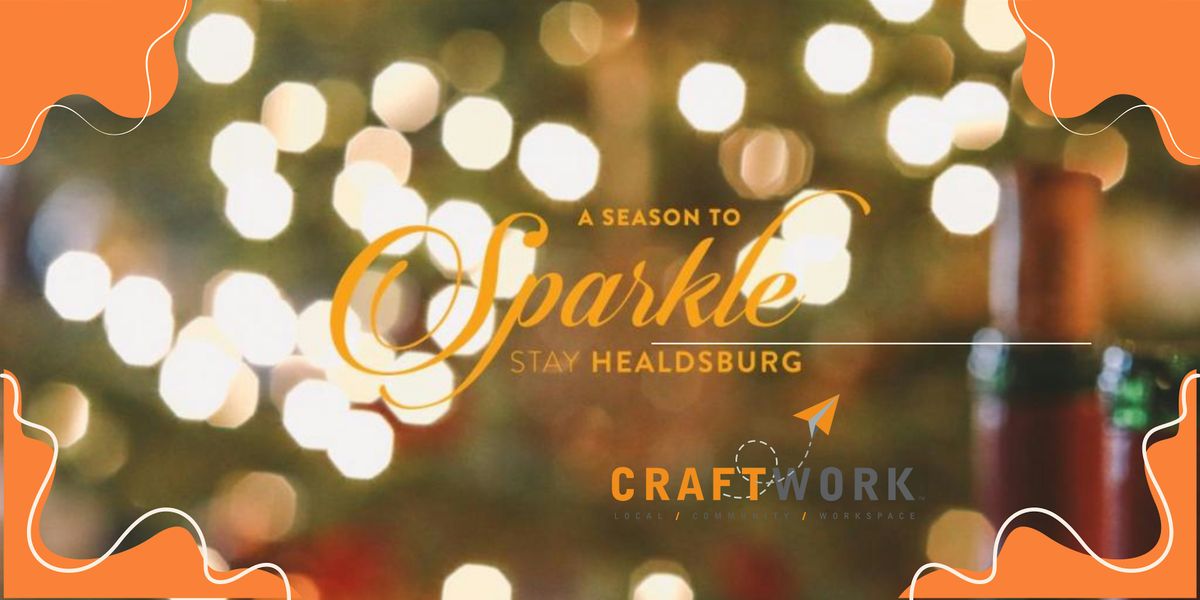 \u2728 Free CraftWork Workspace Pass - Season of Sparkle in Healdsburg \u2728
