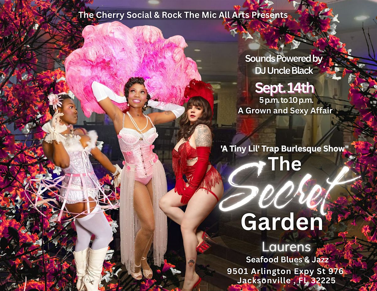 THE SECRET GARDEN - "A Tiny Lil' Trap Burlesque Show"