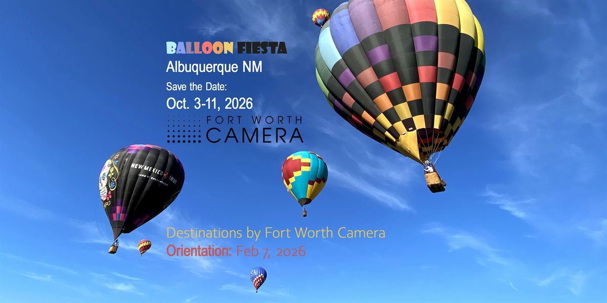Balloon Fiesta - Albuquerque NM: Destinations by FWC - Info Session