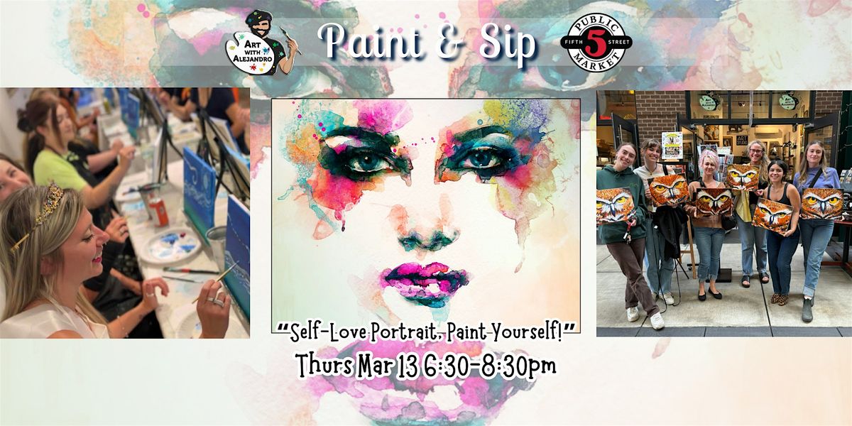 Paint & Sip at 5th St Market "Self-Love Portrait"