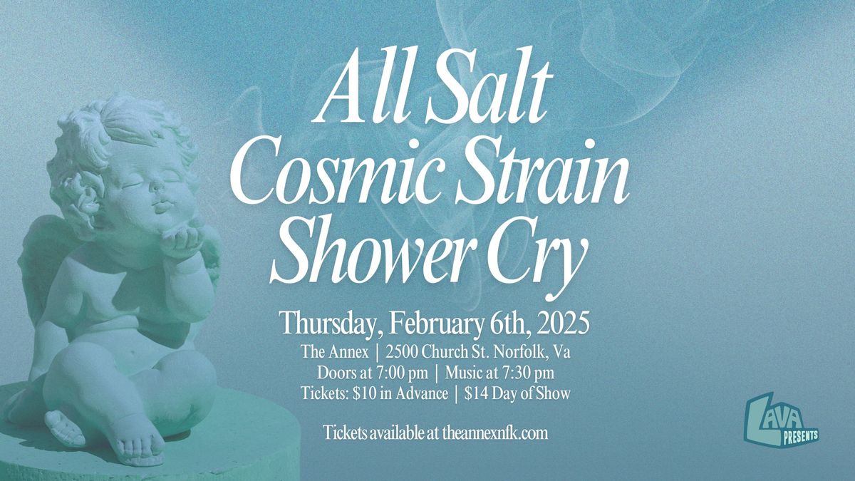 LAVA Presents: All Salt, Shower Cry, Cosmic Strain at The Annex