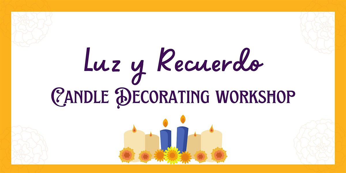 Luz y Recuerdo: Candle Decorating Workshop