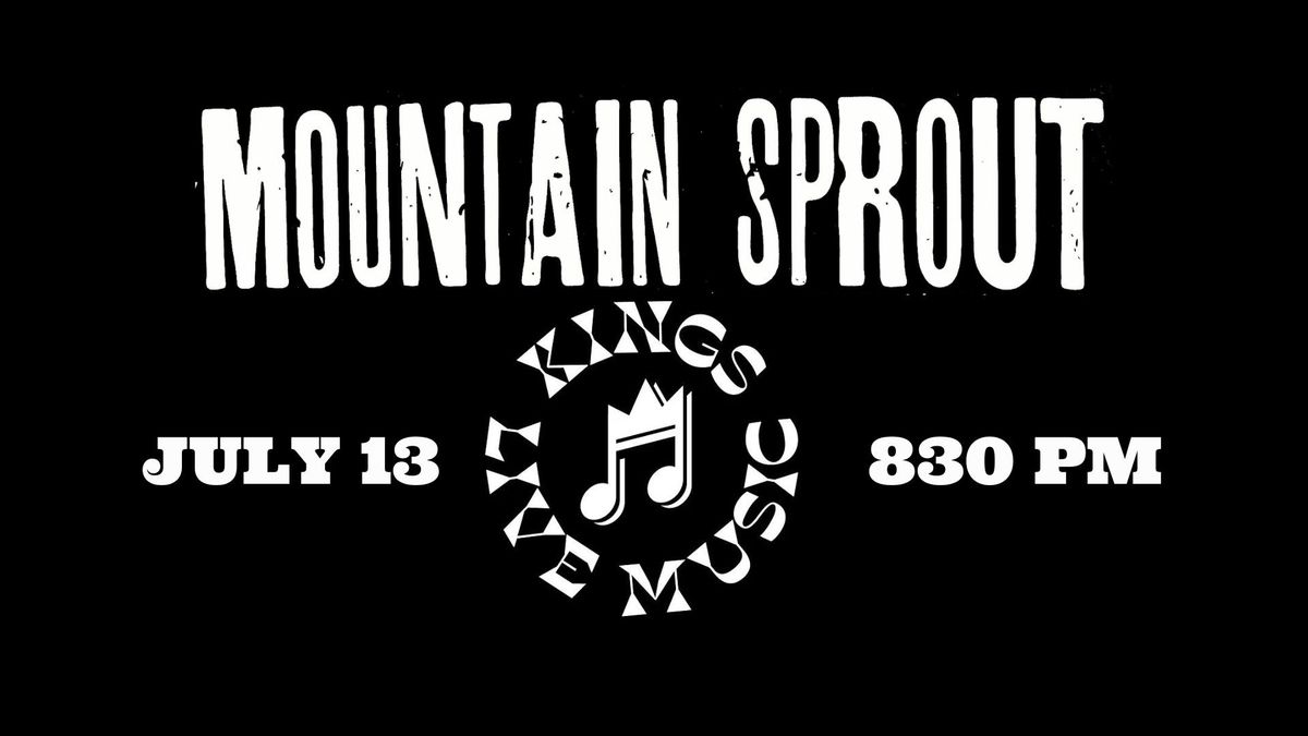 Mountain Sprout Live at Kings!