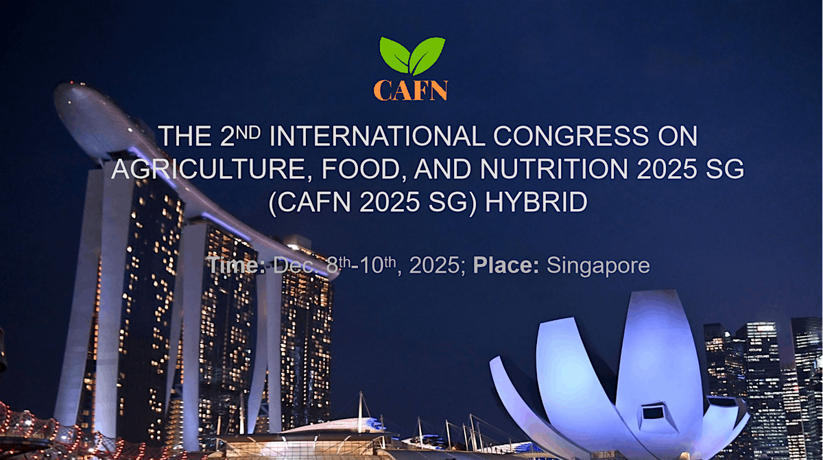 The 2nd International Congress on Agriculture, Food, and Nutrition 2025 SG