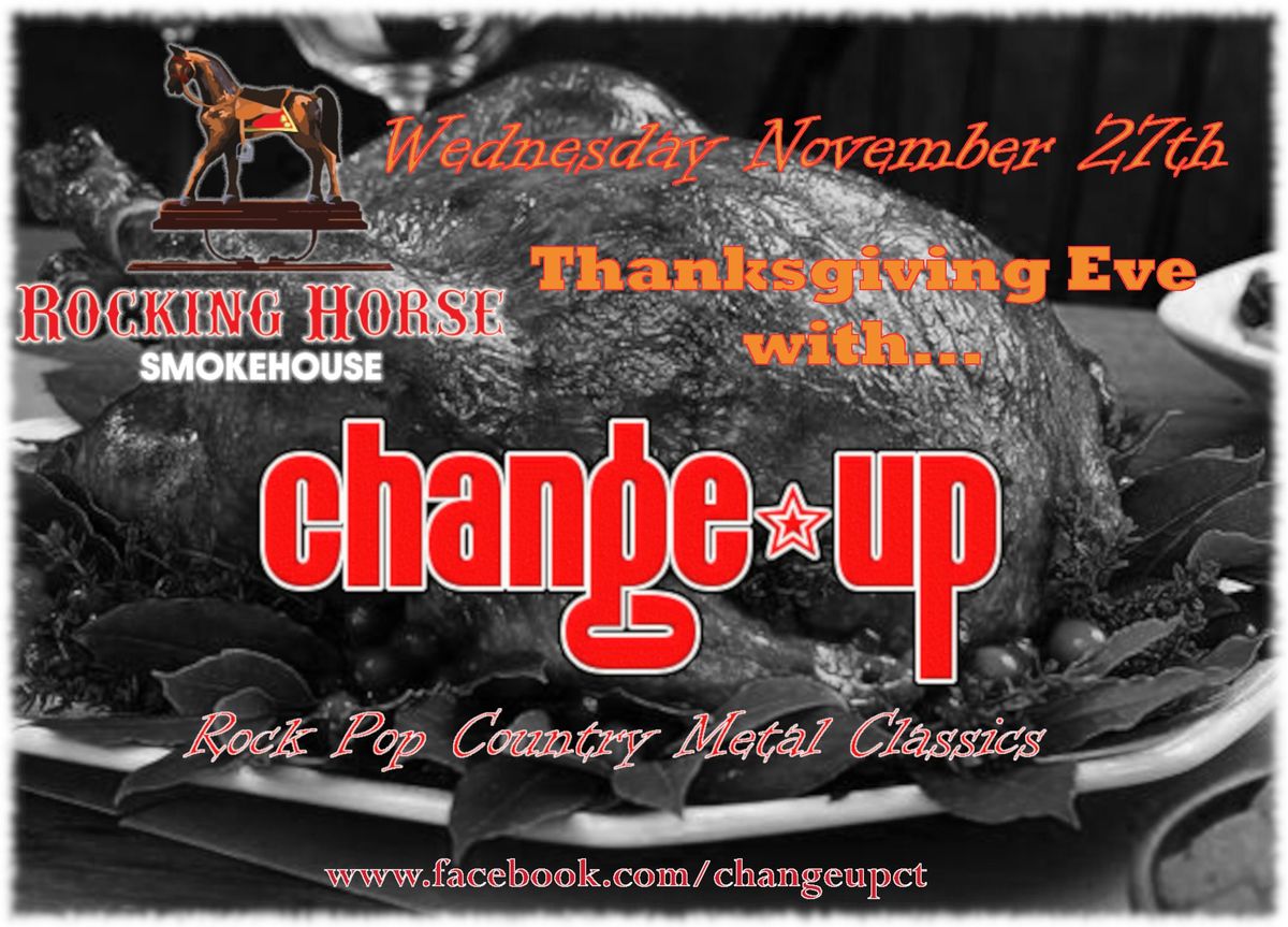 Thanksgiving Eve with Change-Up at The Rocking Horse