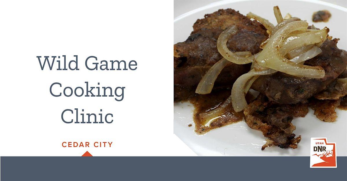 Wild Game Cooking Clinic - Cedar City